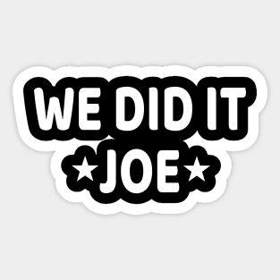 We did it Joe Kamala Harris announce Joe America's 46 President Sticker